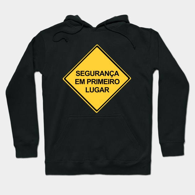 Safety First Sign in Portuguese, Segurança em Primero Lugar Hoodie by DiegoCarvalho